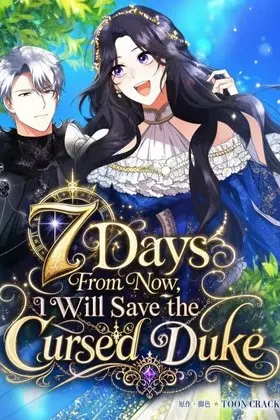 7 Days From Now, I Will Save the Cursed Duke