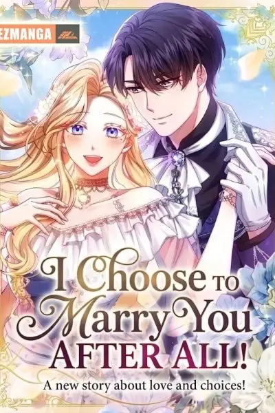 I Choose to Marry You After All!