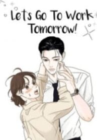 Let’s go to work tommorow!