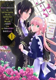 I Reincarnated as the Daughter of an Aristocrat, but Became a Maid for an Assassin Instead: And Apparently I Have a Death Flag Already
