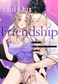 Let's End Our Friendship Now: Ruined by My Best Friend's Touch