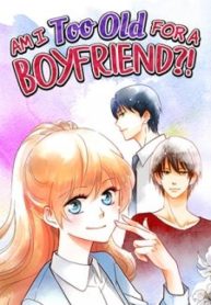 Am I Too Old for a Boyfriend?!