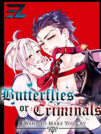 Butterflies or Criminals – I want to make you cry