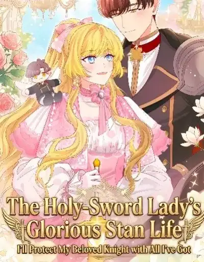 The Holy-Sword Lady’s Glorious Stan Life: I’ll Protect My Beloved Knight with All I’ve Got