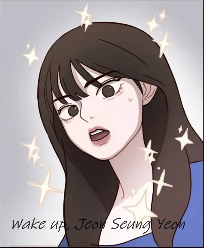 Wake up, Jeon Seung Yeon