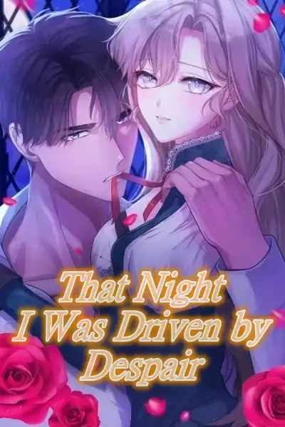That Night, I Was Driven by Despair