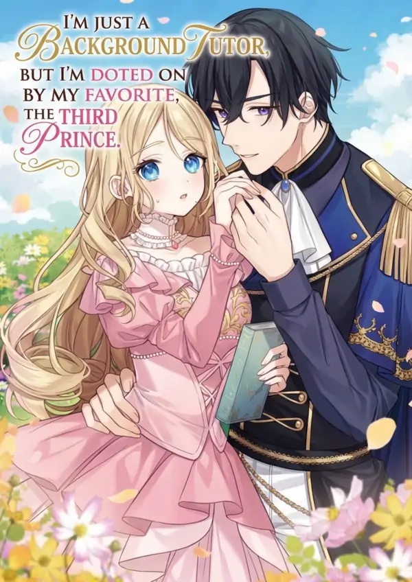 I’m Just a Background Tutor, but I’m Doted on by My Favorite, the Third Prince.