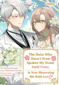 The Duke Who Hasn't Even Spoken My Name Until Today Is Now Showering Me With Love?